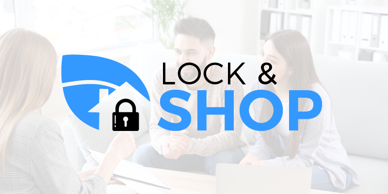 Lock & Shop: Lock in your rate today before you find a home